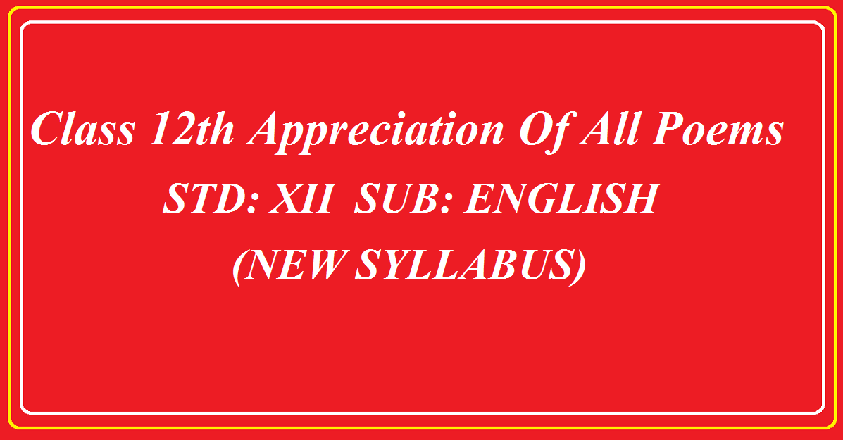 Class 12th ENGLISH Appreciation Of All Poems