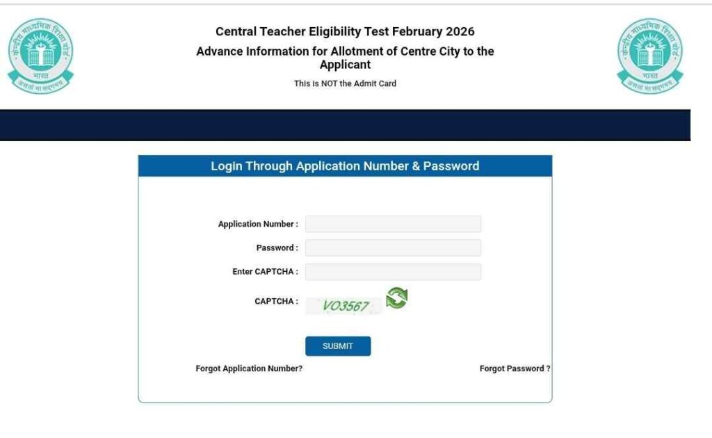 C TET FEB 2026
Central Teacher Eligibility Test February 2026
Advance Information for Allotment of Centre City to the Applicant
This is NOT the Admit Card
Login Through Application Number & Password